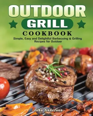 Kuchařka na vonkajšie grilovanie - Outdoor Grill Cookbook