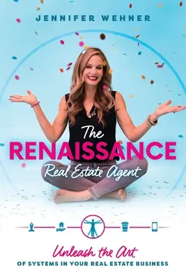 Renesančný realitný maklér: Uvoľnite umenie systémov vo svojom realitnom podnikaní - The Renaissance Real Estate Agent: Unleash the Art of Systems In Your Real Estate Business