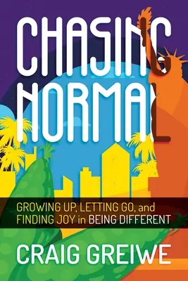 Chasing Normal: Dospievanie, uvoľnenie sa a hľadanie radosti z toho, že sme iní - Chasing Normal: Growing Up, Letting Go, and Finding Joy in Being Different