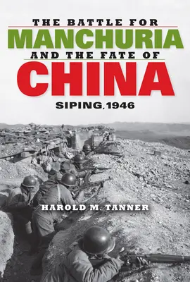 Bitka o Mandžusko a osud Číny: Siping, 1946 - The Battle for Manchuria and the Fate of China: Siping, 1946