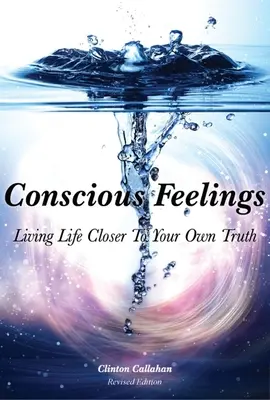 Vedomé pocity: Život bližšie k vlastnej pravde - Conscious Feelings: Living Life Closer to Your Own Truth