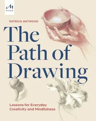 Cesta kreslenia: Lekcie pre každodennú tvorivosť a všímavosť - The Path of Drawing: Lessons for Everyday Creativity and Mindfulness