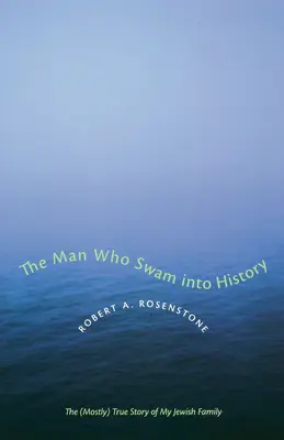 Muž, ktorý vplával do histórie: (Väčšinou) pravdivý príbeh mojej židovskej rodiny - The Man Who Swam Into History: The (Mostly) True Story of My Jewish Family