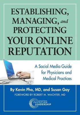 Vytvorenie, správa a ochrana vašej online reputácie: Sprievodca sociálnymi médiami pre lekárov a lekárske praxe - Establishing, Managing and Protecting Your Online Reputation: A Social Media Guide for Physicians and Medical Practices
