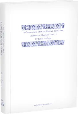 Komentár ku knihe Zjavenia: 3. zväzok, prednášky ku kapitolám 12-22 - A Commentary Upon the Book of the Revelation: Volume 3, Lectures on Chapters 12-22