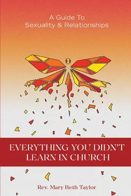 Všetko, čo ste sa nenaučili v kostole: Príručka o sexualite a vzťahoch - Everything You Didn't Learn in Church: A Guide to Sexuality and Relationships