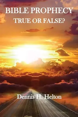 Biblické proroctvá, pravdivé alebo nepravdivé - Bible Prophecy, True or False