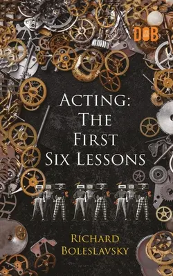 Herectvo: Prvých šesť lekcií - Acting: The First Six Lessons