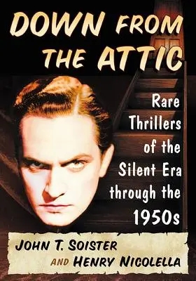 Dole z podkrovia: Vzácne trilery nemej éry až do 50. rokov - Down from the Attic: Rare Thrillers of the Silent Era through the 1950s