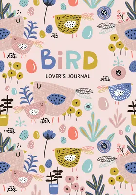 Prázdny denník milovníka vtákov: (Denník pre nadšencov pozorovania vtákov) - Bird Lover's Blank Journal: A Cute Journal of Feathers and Diary Notebook Pages (Journal for the Bird Watching Enthusiast)