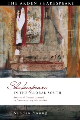 Shakespeare na globálnom Juhu: Príbehy prekonaných oceánov v súčasnej adaptácii - Shakespeare in the Global South: Stories of Oceans Crossed in Contemporary Adaptation