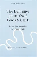Definitívne denníky Lewisa a Clarka, zväzok 4: Od pevnosti Mandan po Three Forks - The Definitive Journals of Lewis and Clark, Vol 4: From Fort Mandan to Three Forks
