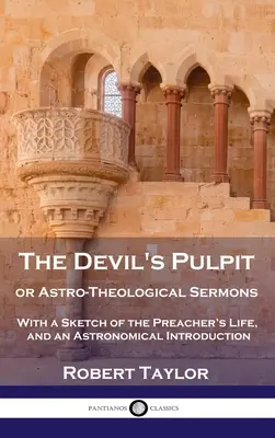 Diablova kazateľnica alebo Astro-teologické kázne: S náčrtom kazateľovho života a astronomickým úvodom - Devil's Pulpit, or Astro-Theological Sermons: With a Sketch of the Preacher's Life, and an Astronomical Introduction