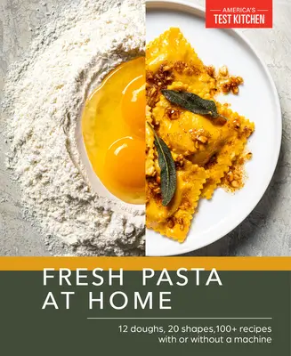 Čerstvé domáce cestoviny: 10 ciest, 20 tvarov, 100+ receptov, so strojčekom alebo bez neho - Fresh Pasta at Home: 10 Doughs, 20 Shapes, 100+ Recipes, with or Without a Machine