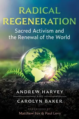 Radikálna regenerácia: Posvätný aktivizmus a obnova sveta - Radical Regeneration: Sacred Activism and the Renewal of the World