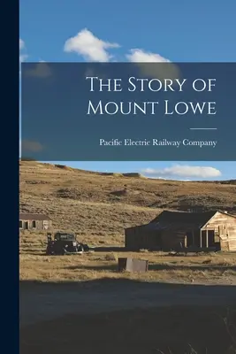 Príbeh hory Lowe - The Story of Mount Lowe