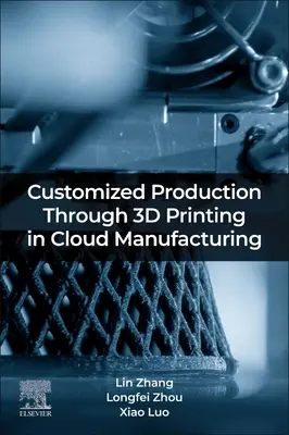 Výroba na mieru prostredníctvom 3D tlače v cloudovej výrobe - Customized Production Through 3D Printing in Cloud Manufacturing