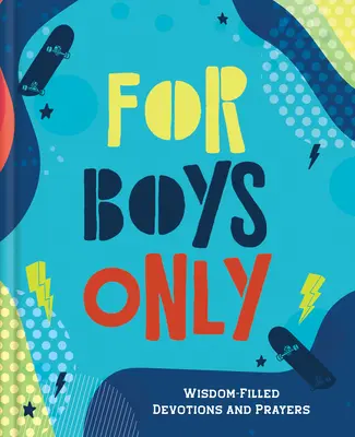 Len pre chlapcov: Múdrosťou naplnené pobožnosti a modlitby - For Boys Only: Wisdom-Filled Devotions and Prayers