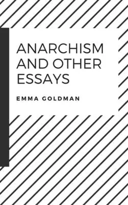 Anarchizmus a iné eseje - Anarchism and Other Essays
