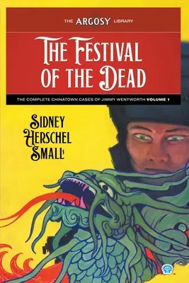 Festival mŕtvych: Kompletné prípady Jimmyho Wentwortha z čínskej štvrte, 1. diel - The Festival of the Dead: The Complete Chinatown Cases of Jimmy Wentworth, Volume 1