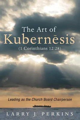 Umenie Kubernesis (1 Kor 12, 28) - The Art of Kubernesis (1 Corinthians 12: 28)