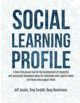 Profil sociálneho učenia: Tímový diskusný nástroj na vypracovanie rešpektujúcich a úspešných plánov správania pre jednotlivcov so špeciálnymi - Social Learning Profile: A team discussion tool for the development of respectful and successful behavioral plans for individuals with special