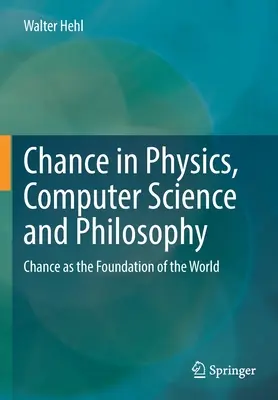 Šanca vo fyzike, informatike a filozofii: Náhoda ako základ sveta - Chance in Physics, Computer Science and Philosophy: Chance as the Foundation of the World