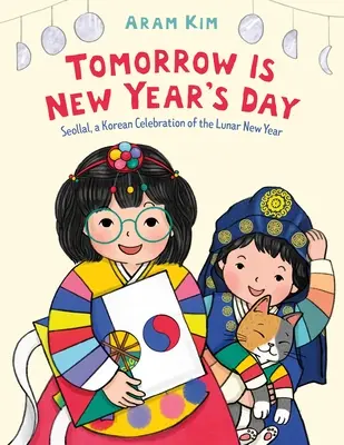 Zajtra je Nový rok: Seollal, kórejská oslava lunárneho nového roka - Tomorrow Is New Year's Day: Seollal, a Korean Celebration of the Lunar New Year