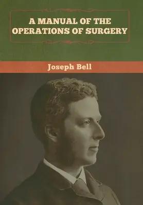 Príručka chirurgických operácií - A Manual of the Operations of Surgery