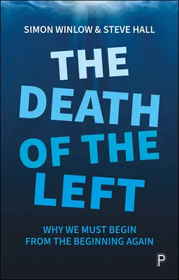 Smrť ľavice: Prečo musíme začať od začiatku - The Death of the Left: Why We Must Begin from the Beginning Again
