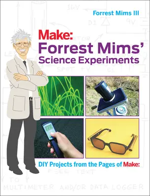 Vedecké experimenty Forresta Mimsa: V. Mimsove experimenty z knihy Make: - Forrest Mims' Science Experiments: DIY Projects from the Pages of Make: