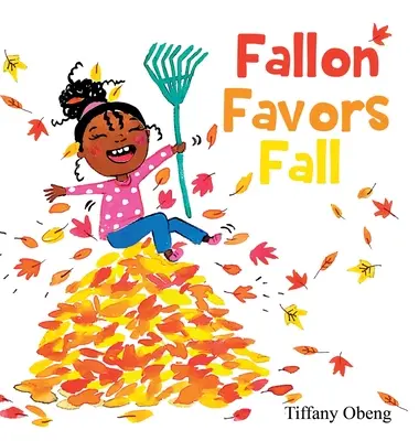 Fallon favorizuje jeseň: Nádherná detská kniha o jeseni - Fallon Favors Fall: A Wonderful Children's Book about Fall