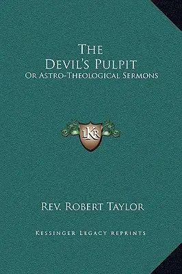 Diablova kazateľnica: Publikácia: Diabolské kázne alebo astroteologické kázne - The Devil's Pulpit: Or Astro-Theological Sermons