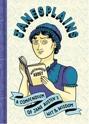 Janesplains: Vtipné a múdre príbehy Jane Austenovej (A Compendium of Jane Austen's Wit & Wisdom) - Janesplains: A Compendium of Jane Austen's Wit & Wisdom