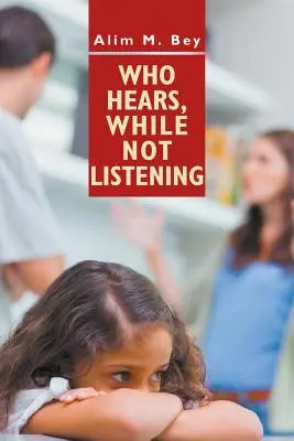 Kto počuje, zatiaľ čo nepočúva - Who Hears, While Not Listening