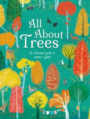 Všetko o stromoch: Ilustrovaný sprievodca prírodnými velikánmi - All about Trees: An Illustrated Guide to Nature's Giants