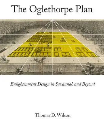 Oglethorpe Plan: Osvietenský projekt v Savannah a za jej hranicami - Oglethorpe Plan: Enlightenment Design in Savannah and Beyond
