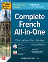 Practice Makes Perfect: Kompletná francúzština All-In-One, Premium 3. vydanie - Practice Makes Perfect: Complete French All-In-One, Premium Third Edition