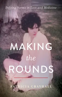 Na cestách: Vzdorujúc normám v láske a medicíne - Making the Rounds: Defying Norms in Love and Medicine