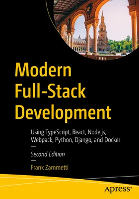 Moderný full-stack vývoj: Webpack, Python, Django a Docker: inovatívny vývojový projekt: Využitie Typescriptu, Reactu, Node.Js, Webpacku, Pythonu, Djanga a Dockeru - Modern Full-Stack Development: Using Typescript, React, Node.Js, Webpack, Python, Django, and Docker