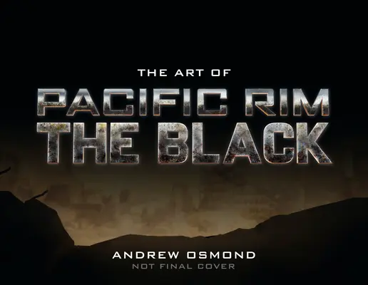 Umenie filmu Pacific Rim: The Black - The Art of Pacific Rim: The Black