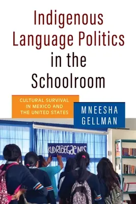 Domorodá jazyková politika v školách: Kultúrne prežitie v Mexiku a Spojených štátoch - Indigenous Language Politics in the Schoolroom: Cultural Survival in Mexico and the United States