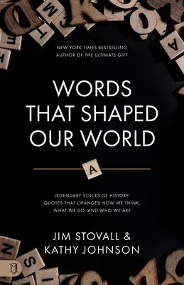 Slová, ktoré formovali náš svet: Legendárne hlasy histórie: Vydanie: Historická história: citáty, ktoré zmenili naše myslenie, naše konanie a to, kým sme - Words That Shaped Our World: Legendary Voices of History: Quotes That Changed How We Think, What We Do, and Who We Are