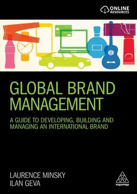 Globálny manažment značky: Príručka pre rozvoj, budovanie a riadenie medzinárodnej značky - Global Brand Management: A Guide to Developing, Building & Managing an International Brand