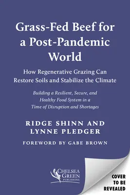 Hovädzie mäso kŕmené trávou pre postpandemický svet: Ako môže regeneračné pasenie obnoviť pôdu a stabilizovať klímu - Grass-Fed Beef for a Post-Pandemic World: How Regenerative Grazing Can Restore Soils and Stabilize the Climate