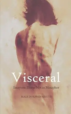 Visceral: Eseje o chorobe nie ako metafore - Visceral: Essays on Illness Not as Metaphor