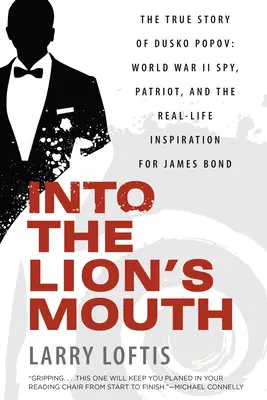 Do tlamy leva: Skutočný príbeh Duška Popova: Druhá svetová vojna: špión, vlastenec a skutočná inšpirácia pre Jamesa Bonda - Into the Lion's Mouth: The True Story of Dusko Popov: World War II Spy, Patriot, and the Real-Life Inspiration for James Bond