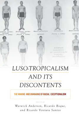 Lusoidný tropikalizmus a jeho nespokojnosť: Tvorba a zánik rasovej výnimočnosti - Luso-Tropicalism and Its Discontents: The Making and Unmaking of Racial Exceptionalism