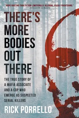 Tam vonku je viac tiel: Skutočný príbeh spolupracovníka mafie a policajta, ktorí sa stali podozrivými sériovými vrahmi - There's More Bodies Out There: The true story of a Mafia associate and a cop who emerge as suspected serial killers
