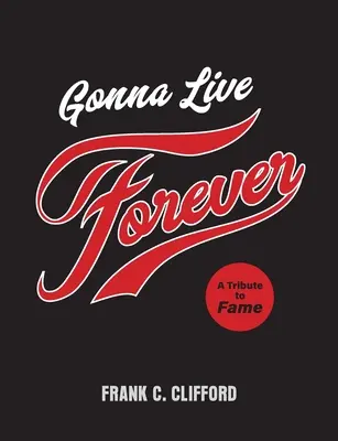 Budem žiť večne: Vydanie knihy: A Tribute to Fame (Pocta sláve) - Gonna Live Forever: A Tribute to Fame